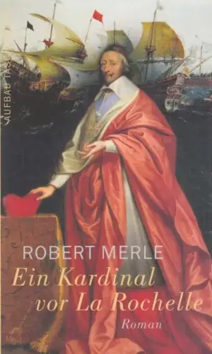 Buch: Ein Kardinal vor La Rochelle, Merle, Robert. Aufbau Taschenbuch, 2004