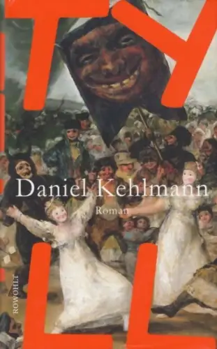 Buch: Tyll, Roman. Kehlmann, Daniel, 2017, Rowohlt Verlag, gebraucht, sehr gut