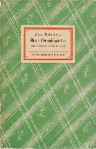 Insel-Bücherei 456, Mein Gemüsegarten, Nebelthau, Otto, Insel-Verlag