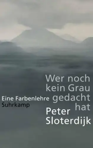 Buch: Wer noch kein Grau gedacht hat, Eine Farbenlehre, Sloterdijk, Peter, 2022