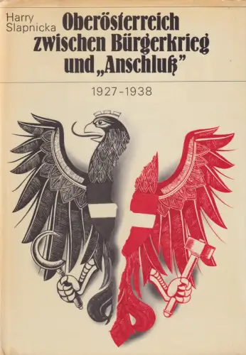 Buch: Oberösterreich - Zwischen Bürgerkrieg und Anschluß, Slapnicka, Harry, gut