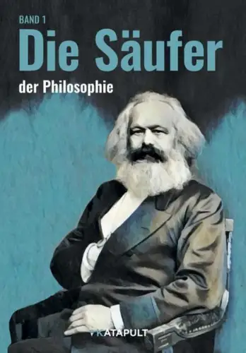Buch: Die Säuferinnen und die Säufer der Philosophie, 2021, KATAPULT, Band 1