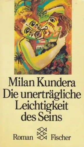Buch: Die unerträgliche Leichtigkeit des Seins, Kundera, Milan. Fischer, 1992