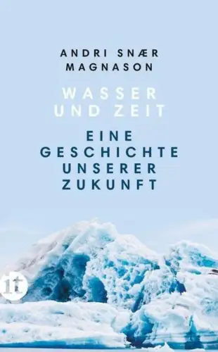 Buch: Wasser und Zeit, Magnason, Andri Snaer, 2021, Insel Verlag, sehr gut