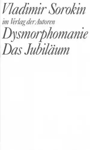 Buch: Dysmorphomanie. Das Jubiläum, Sorokin, Vladimir, 1993, Verlag der Autoren