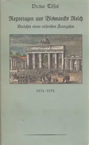 Buch: Reportagen aus Bismarcks Reich, Tissot, Victor. 1989, Verlag Neues Leben
