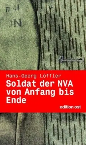 Buch: Soldat der NVA von Anfang bis Ende, Löffler, Hans-Georg, 2027, edition ost
