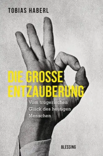 Buch: Die große Entzauberung, Haberl, Tobias, 2019, Blessing, gebraucht sehr gut
