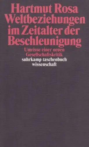 Buch: Weltbeziehungen im Zeitalter der Beschleunigung, Rosa, Hartmut, 2013