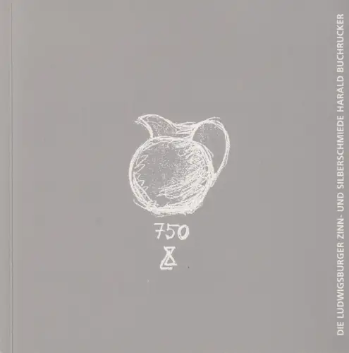 Buch: Die Ludwigsburger Zinn- und Silberschmiede Harald Buchrucker, 2005