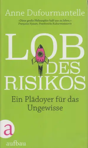 Buch: Lob des Risikos, Dufourmantelle, Anne, 2018, Aufbau Verlag, das Ungewisse