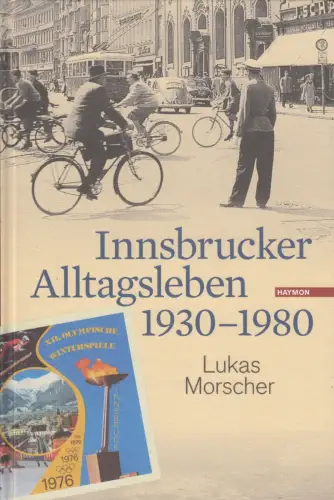 Buch: Innsbrucker Alltagsleben 1930-1980, Morscher, Lukas, 2015, Haymon Verlag