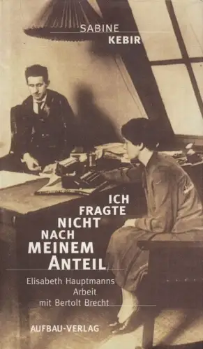 Buch: Ich fragte nicht nach meinem Anteil, Kebir, Sabine. 1997, Aufbau Verlag