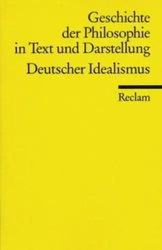 Geschichte der Philosophie in Text und Darstellung: Deutscher Idealismus, Bubner