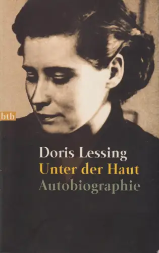 Buch: Unter der Haut, Autobiographie 1919-1949. Lessing, Doris, 1996, btb Verlag