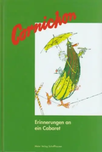 Buch: Cabaret Cornichon, Attenhofer, Elsie. 1994, Meier Verlag, Erinnerungen