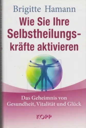 Buch: Wie Sie ihre Selbstheilungskräfte aktivieren, Hamann, Brigitte. 2014, Kopp