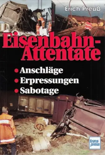 Buch: Eisenbahn-Attentate, Preuß, Erich. 2000, transpress Verlag, gebraucht, gut