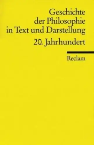 Geschichte der Philosophie in Text und Darstellung: 20.Jahrhundert, Reiner, 1999