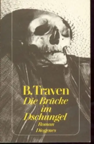 Buch: Die Brücke im Dschungel, Traven, B., 1983, Diogenes Verlag, Roman