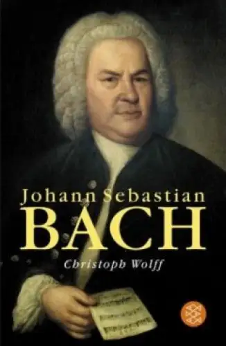 Buch: Johann Sebastian Bach, Wolff, Christoph, 2011, Fischer Verlag