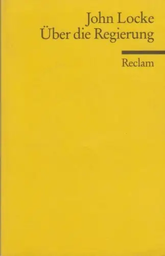 Buch: Über die Regierung, Locke, John, 2008, Verlag Philipp Reclam jun.