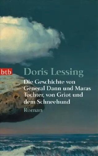 Buch: Die Geschichte von General Dann, Lessing, Doris, 2007, btb Verlag, Roman