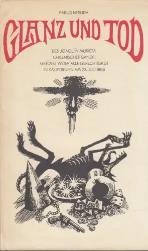 Buch: Glanz und Tod des Joaquin Murieta, Neruda, Pablo. 1972, Volk und Welt