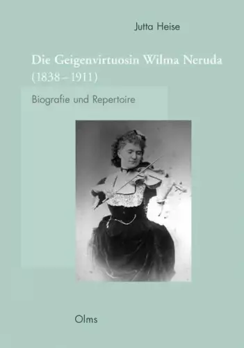 Buch: Die Geigenvirtuosin Wilma Neruda 1838 - 1911, Heise, Jutta, Olms