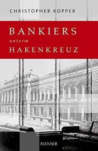 Buch: Bankiers unterm Hakenkreuz, Kopper, Christopher. 2005, Carl Hanser Verlag