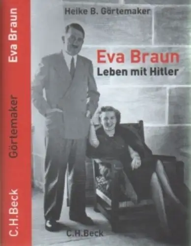 Buch: Eva Braun, Görtemaker, Heike B. 2010, C.H.Beck, Leben mit Hitler