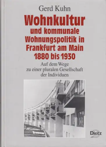 Wohnkultur und kommunale Wohnungspolitik in Frankfurt am Main 1880 - 1930, Kuhn