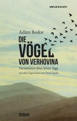 Buch: Die Vögel von Verhovina, Bodor, Adam, 2022, Secession, gebraucht, sehr gut