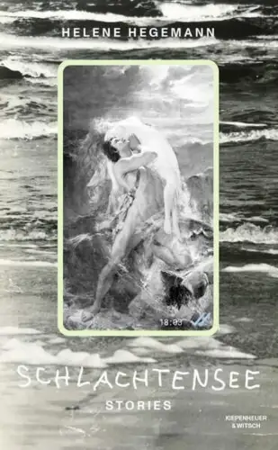 Buch: Schlachtensee, Hegemann, Helene, 2022, Kiepenheuer & Witsch, Stories