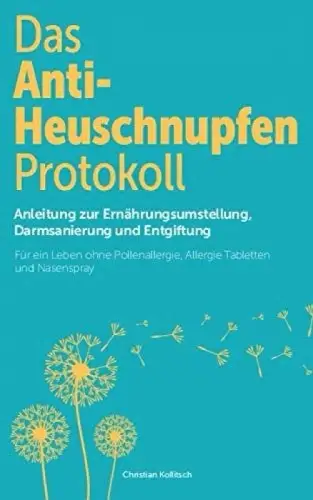 Buch: Das Anti-Heuschnupfen Protokoll, Kollitsch, Christian, 2018, sehr gut