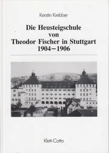 Buch: Die Heusteigschule von Theodor Fischer in Stuttgart 1904-1906, Krebber