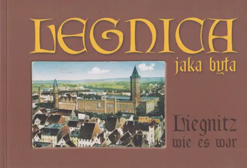 Buch: Legnica jaka byla - Liegnitz wie es war, Halina i Franciszek Grzywacz