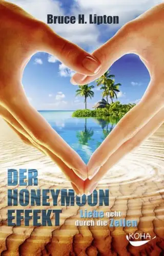 Buch: Der Honeymoon-Effekt, Lipton, Bruce H., 2014, KOHA-Verlag