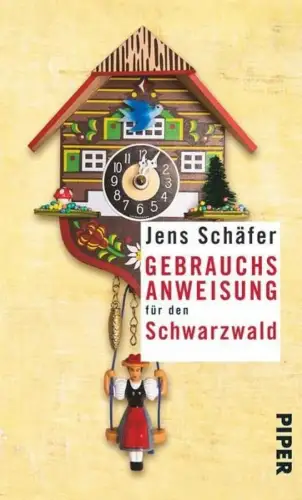 Buch: Gebrauchsanweisung für den Schwarzwald, Schäfer, Jens, 2014, Piper