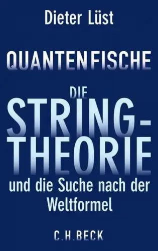 Buch: Quantenfische, Lüst, Dieter, 2011, C. H. Beck, Die Stringtheorie...