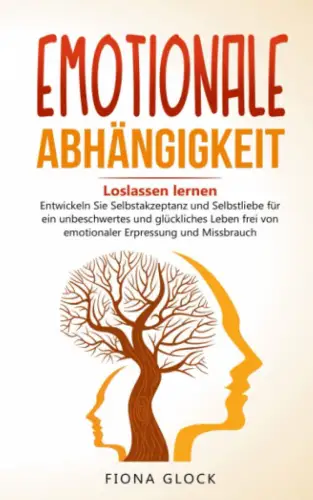 Buch: Emotionale Abhängigkeit, Glock, Fiona, 2021, Loslassen lernen