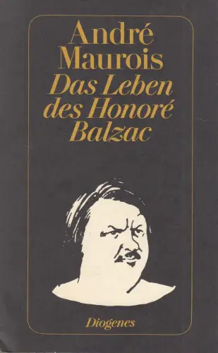 Buch: Das Leben des Honore Balzac, Maurois, Andre, 1985, Diogenes, Biographie