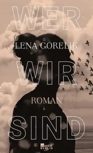 Buch: Wer wir sind, Gorelik, Lena, 2021, Rowohlt Berlin, Roman