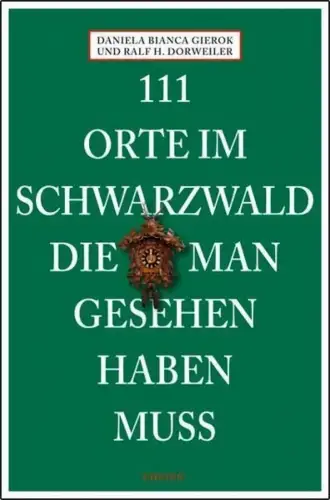 Buch: 111 Orte im Schwarzwald, die man gesehen haben muss, Gierok, 2014, Emons
