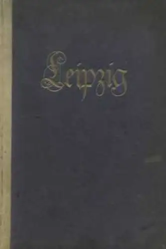 Buch: Leipzig. Ein Blick in das Wesen und Werden einer deutschen Stadt, Weigel