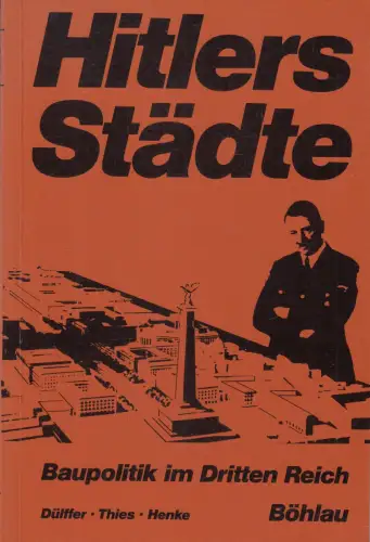 Buch: Hitlers Städte, Dülffer, Jost, 1978, Böhlau, Baupolitik im Dritten Reich