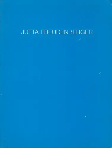 Ausstellungskatalog: Jutta Freudenberger - Malerei, H. Froning, Museum Folkwang