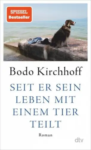 Buch: Seit er sein Leben mit einem Tier teilt, Kirchhoff, Bodo, 2024, dtv, Roman