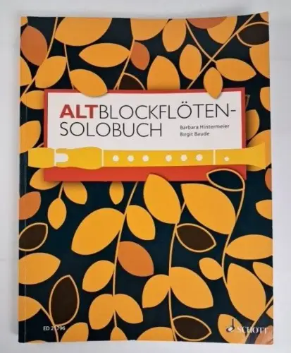 Noten: Altblockflöten-Solobuch, Birgit Baude & Barbara Hintermeier, 2014, Schott