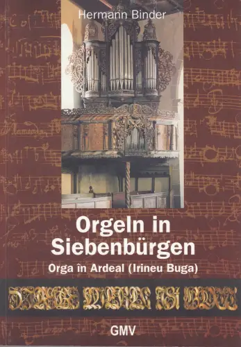Buch: Orgeln in Siebenbürgen, Binder, Hermann, 2000, GMV, Orga in Ardeal